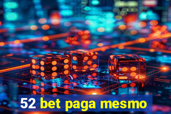 52 bet paga mesmo